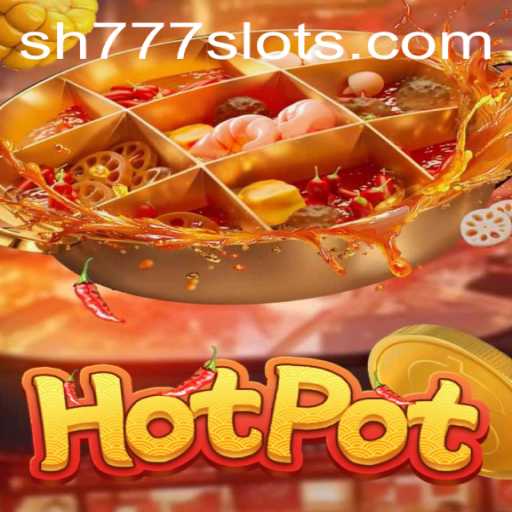 Discovering the Thrill of Hotpot: An In-Depth Guide to SH777